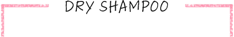 Dry Shampoo